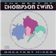 Thompson Twins - The Best Of Thompson Twins / Greatest Mixes