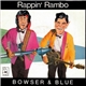 Bowser & Blue - Rappin' Rambo