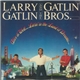 Larry Gatlin & The Gatlin Brothers - Alive & Well...Livin' In The Land Of Dreams