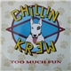 Chillin Krew - Too Much Fun