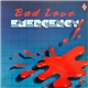 Emergency - Bad Love